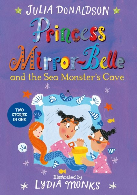 Princess Mirror-Belle and the Sea Monster's Cave by Julia Donaldson Princess Mirror-Belle and the Sea Monster's Cave by Julia Donaldson