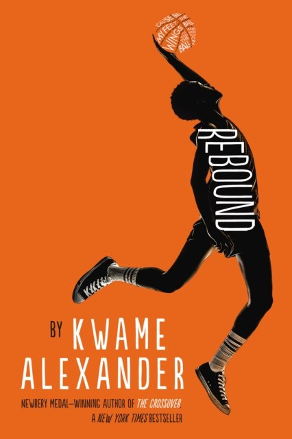 Rebound by Kwame Alexander Rebound by Kwame Alexander
