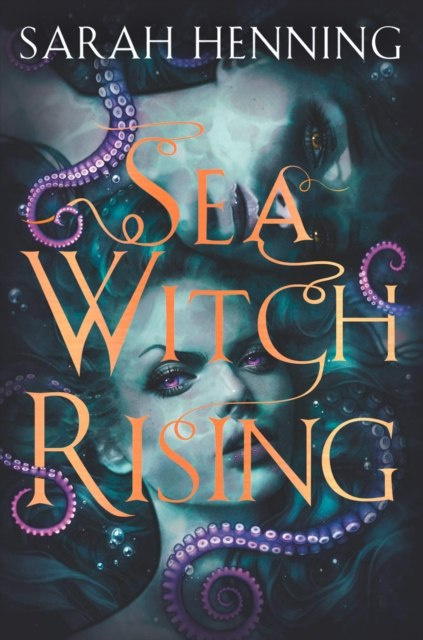 Sea Witch Rising by Sarah Henning Sea Witch Rising by Sarah Henning