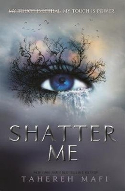 Shatter Me by Tahereh Mafi Shatter Me by Tahereh Mafi