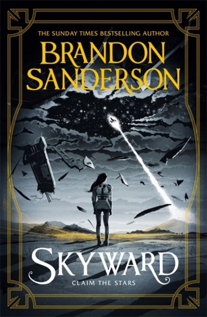 Skyward : The Brand New Series by Brandon Sanderson Skyward : The Brand New Series by Brandon Sanderson