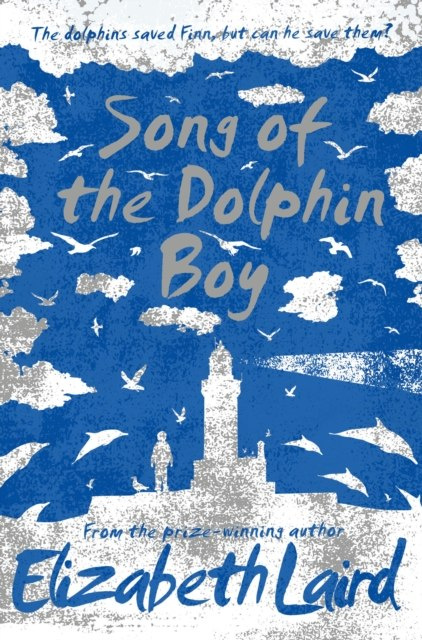 Song of the Dolphin Boy by Elizabeth Laird Song of the Dolphin Boy by Elizabeth Laird