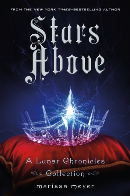 Stars Above by Marissa Meyer Stars Above by Marissa Meyer