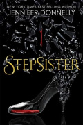 Stepsister by Jennifer Donnelly Stepsister by Jennifer Donnelly