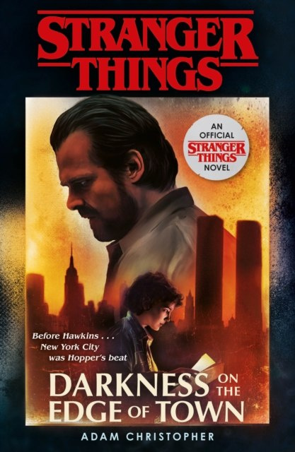 Stranger Things: Darkness on the Edge of Town : The Second Official Novel by Adam Christopher Stranger Things: Darkness on the Edge of Town : The Second Official Novel by Adam Christopher