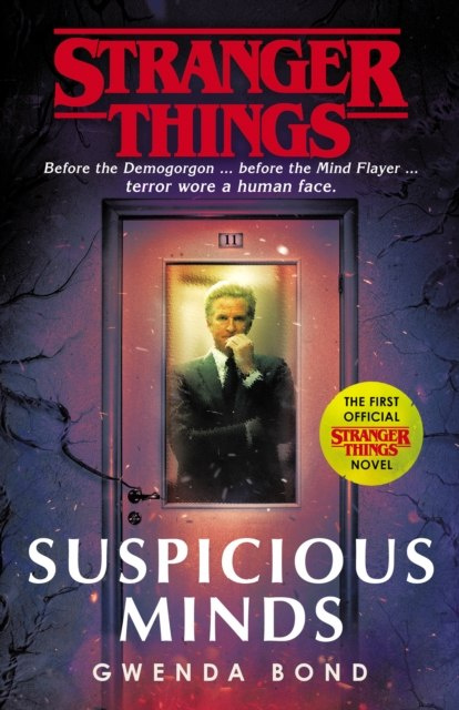 Stranger Things: Suspicious Minds : The First Official Novel by Gwenda Bond Stranger Things: Suspicious Minds : The First Official Novel by Gwenda Bond