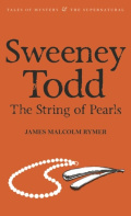 Sweeney Todd: The String of Pearls by James Malcolm Rymer Sweeney Todd: The String of Pearls by James Malcolm Rymer