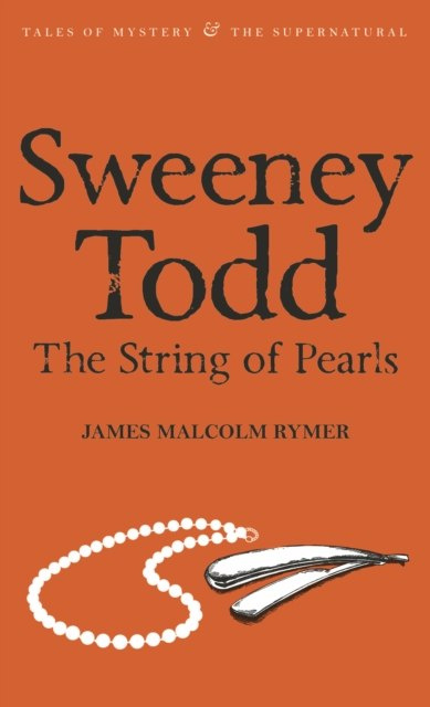 Sweeney Todd: The String of Pearls by James Malcolm Rymer Sweeney Todd: The String of Pearls by James Malcolm Rymer