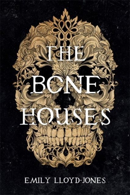The Bone Houses by Emily Lloyd-Jones The Bone Houses by Emily Lloyd-Jones