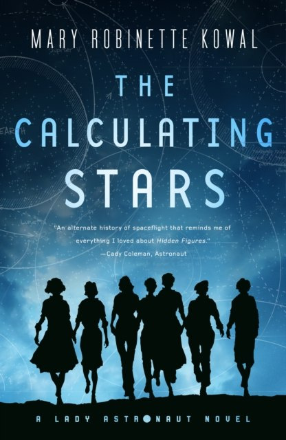 The Calculating Stars : A Lady Astronaut Novel by Mary Robinette Kowal The Calculating Stars : A Lady Astronaut Novel by Mary Robinette Kowal