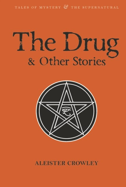 The Drug and Other Stories : Second Edition by Aleister Crowley The Drug and Other Stories : Second Edition by Aleister Crowley