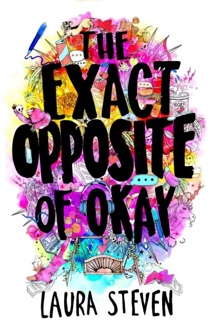 The Exact Opposite of Okay by Laura Steven The Exact Opposite of Okay by Laura Steven