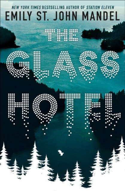 The Glass Hotel by Emily St.John Mandel The Glass Hotel by Emily St.John Mandel