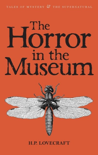 The Horror in the Museum : Collected Short Stories Volume Two : Volume 2 by H.P. Lovecraft The Horror in the Museum : Collected Short Stories Volume Two : Volume 2 by H.P. Lovecraft