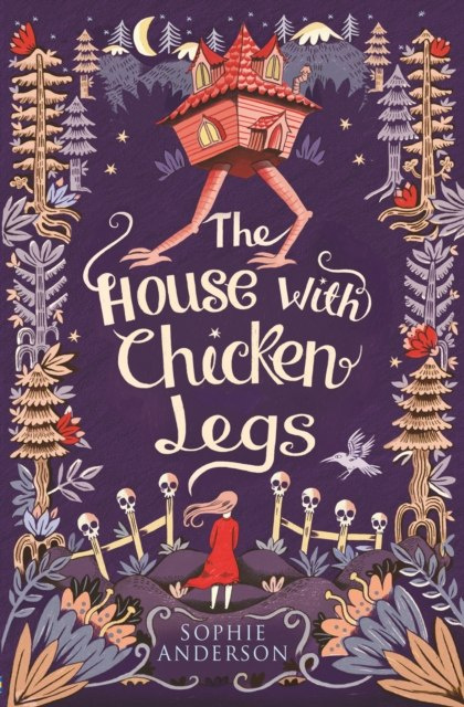 The House with Chicken Legs by Sophie Anderson The House with Chicken Legs by Sophie Anderson