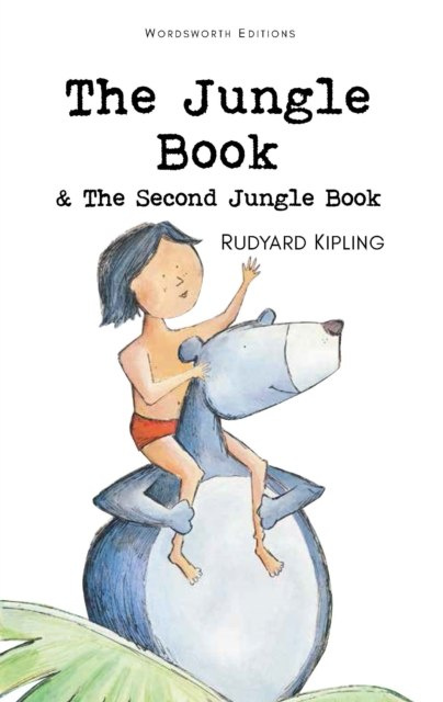 The Jungle Book & The Second Jungle Book by Rudyard Kipling The Jungle Book & The Second Jungle Book by Rudyard Kipling