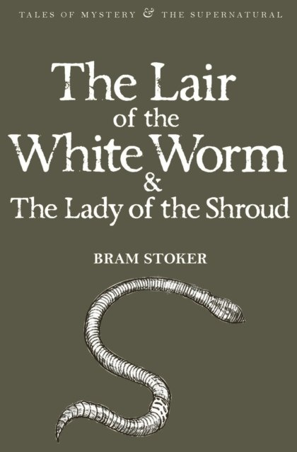 The Lair of the White Worm & The Lady of the Shroud by Bram Stoker The Lair of the White Worm & The Lady of the Shroud by Bram Stoker