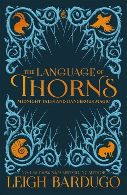 The Language of Thorns : Midnight Tales and Dangerous Magic by Leigh Bardugo The Language of Thorns : Midnight Tales and Dangerous Magic by Leigh Bardugo