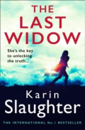 The Last Widow : 9 by Karin Slaughter The Last Widow : 9 by Karin Slaughter
