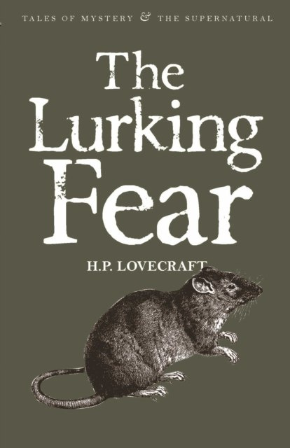 The Lurking Fear: Collected Short Stories Volume Four by Howard Phillips Lovecraft The Lurking Fear: Collected Short Stories Volume Four by Howard Phillips Lovecraft