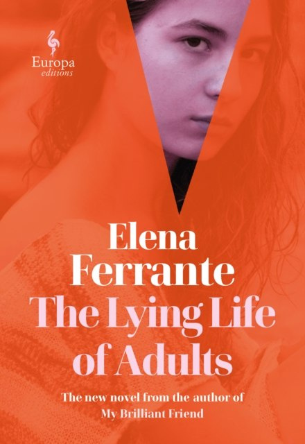 The Lying Life of Adults by Elena Ferrante The Lying Life of Adults by Elena Ferrante