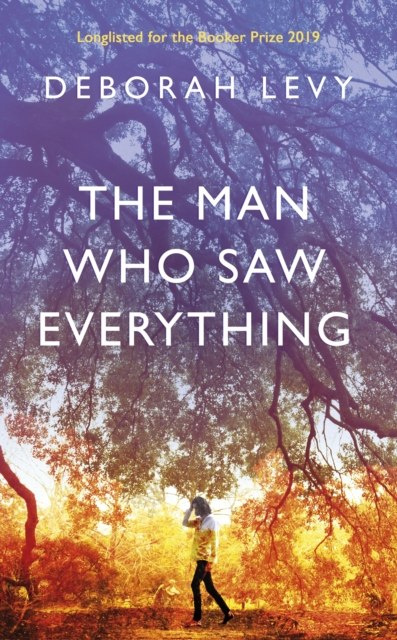 The Man Who Saw Everything by Deborah Levy The Man Who Saw Everything by Deborah Levy