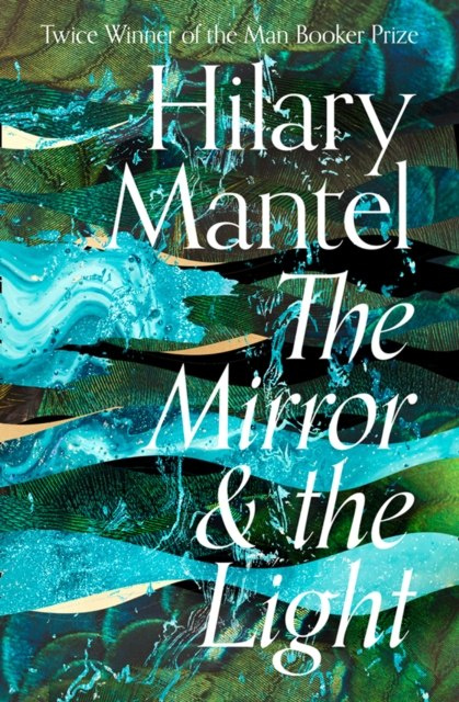 The Mirror and the Light by Hilary Mantel The Mirror and the Light by Hilary Mantel
