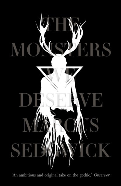 The Monsters We Deserve by Marcus Sedgwick The Monsters We Deserve by Marcus Sedgwick