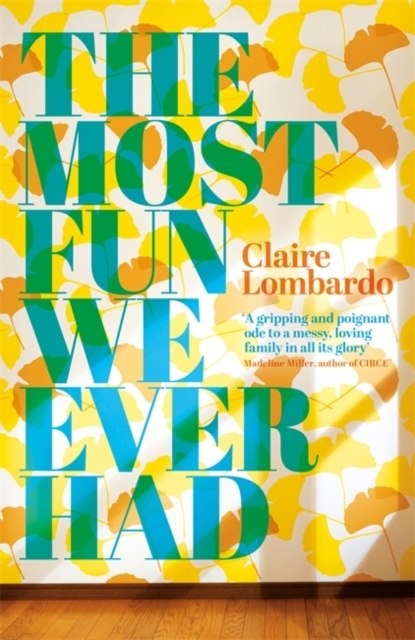 The Most Fun We Ever Had by Claire Lombardo The Most Fun We Ever Had by Claire Lombardo