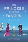 The Princess and the Fangirl : A Geekerella Fairytale by Ashley Poston The Princess and the Fangirl : A Geekerella Fairytale by Ashley Poston
