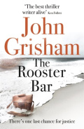 The Rooster Bar : The New York Times and Sunday Times Number One Bestseller by John Grisham The Rooster Bar : The New York Times and Sunday Times Number One Bestseller by John Grisham