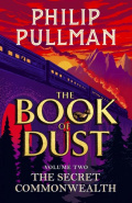 The Secret Commonwealth: The Book of Dust Volume Two by Philip Pullman The Secret Commonwealth: The Book of Dust Volume Two by Philip Pullman
