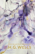 The Selected Works of H.G. Wells by H.G. Wells The Selected Works of H.G. Wells by H.G. Wells