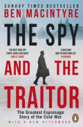 The Spy and the Traitor : The Greatest Espionage Story of the Cold War by Ben MacIntyre The Spy and the Traitor : The Greatest Espionage Story of the Cold War by Ben MacIntyre