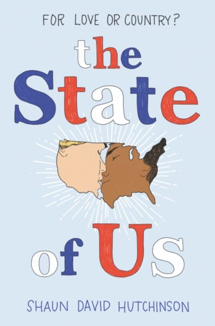 The State of Us by Shaun David Hutchinson The State of Us by Shaun David Hutchinson