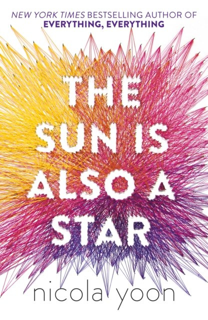 The Sun Is Also a Star by Nicola Yoon The Sun Is Also a Star by Nicola Yoon
