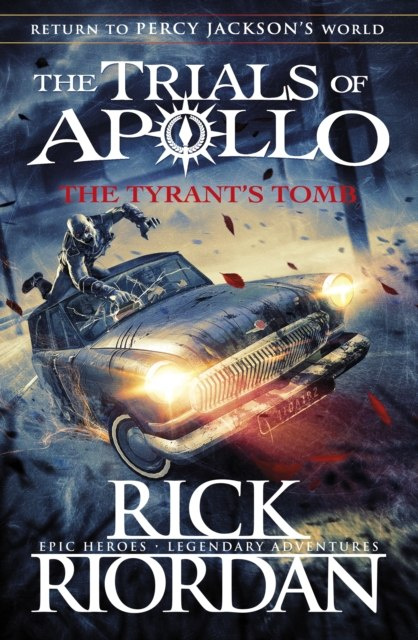 The Tyrant's Tomb (The Trials of Apollo Book 4) by Rick Riordan The Tyrant's Tomb (The Trials of Apollo Book 4) by Rick Riordan