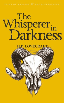 The Whisperer in Darkness : Collected Stories Volume One by H.P. Lovecraft