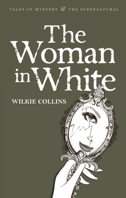 The Woman in White by Wilkie Collins The Woman in White by Wilkie Collins