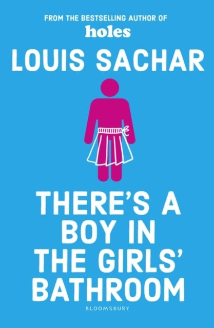 There's a Boy in the Girls' Bathroom by Louis Sachar There's a Boy in the Girls' Bathroom by Louis Sachar