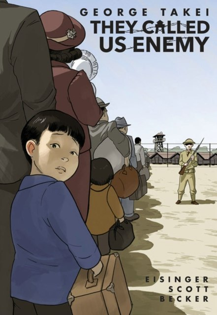 They Called Us Enemy by JUSTIN EISINGER, Steven Scott, George Takei They Called Us Enemy by JUSTIN EISINGER, Steven Scott, George Takei