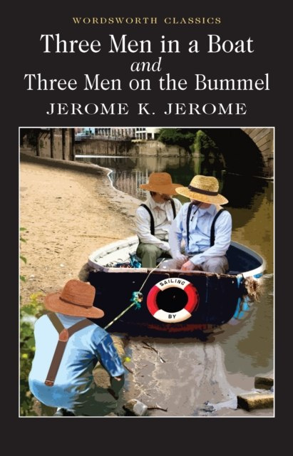 Three Men in a Boat & Three Men on the Bummel by Jerome K. Jerome