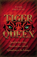 Tiger Queen by Annie Sullivan Tiger Queen by Annie Sullivan