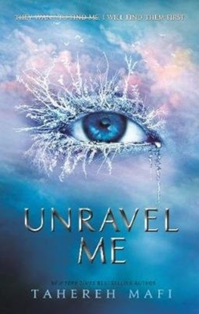 Unravel Me by Tahereh Mafi Unravel Me by Tahereh Mafi