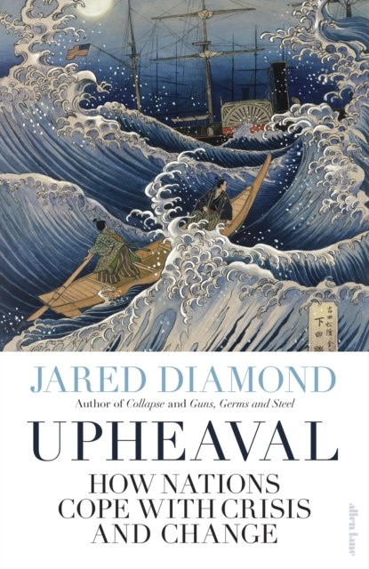 Upheaval : How Nations Cope with Crisis and Change by Jared Diamond Upheaval : How Nations Cope with Crisis and Change by Jared Diamond