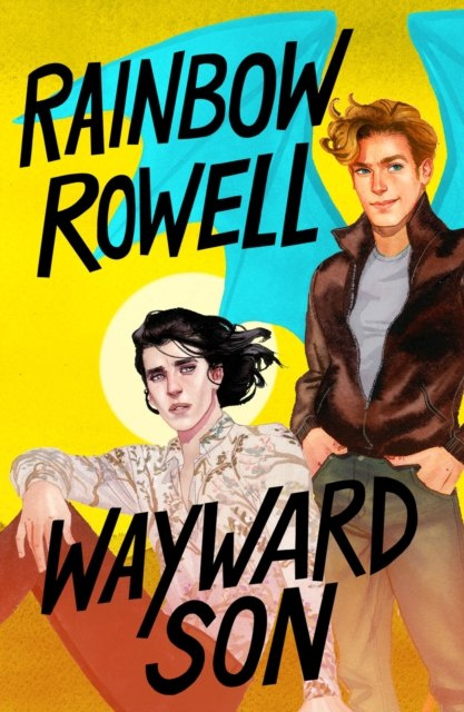 WAYWARD SON by RAINBOW ROWELL WAYWARD SON by RAINBOW ROWELL