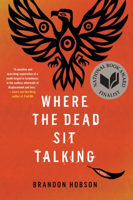 Where The Dead Sit Talking by Brandon Hobson Where The Dead Sit Talking by Brandon Hobson